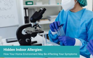 Hidden Indoor Allergies: How Your Home Environment May Be Affecting Your Symptoms