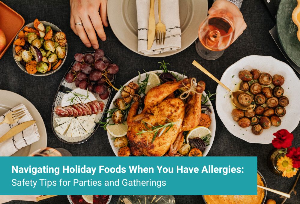 Navigating Holiday Foods When You Have Allergies: Safety Tips for Parties and Gatherings